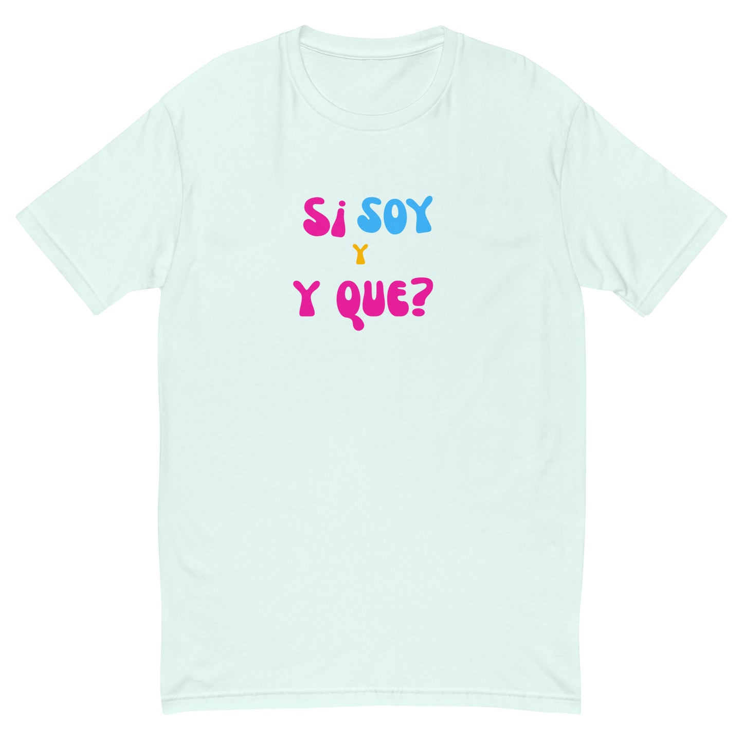 Camiseta Si soy  y que?