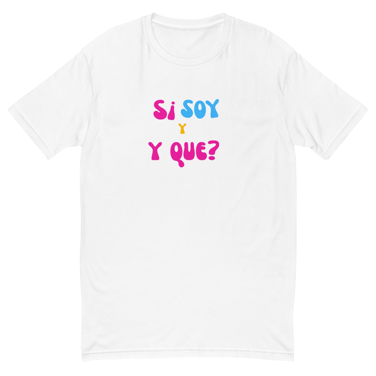 Camiseta Si soy  y que?